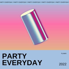 FLAWX - Party Everyday