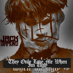 They Only Love Me When Im Ugly - Jack Diamond
