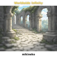 ｍikineko - Worldwide Infinity