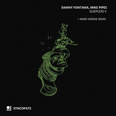 Danny Fontana & Mike Pipes - Sleepless II (Mark Greene Remix) [Syncopate]