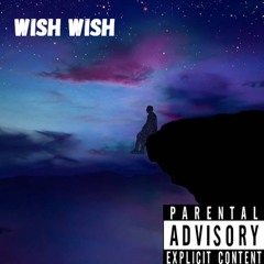 Wish Wish (prod.patonthetrax x prod.chefonthebeat)