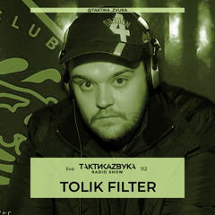 Taktika Zvuka Radio Show #112 - Tolik Filter
