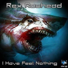 Rex Rawhead - I Have Feel Nothing [190BPM]