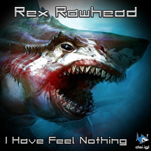 Rex Rawhead - I Have Feel Nothing [190BPM]