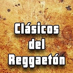CLASICOS Del REGGAETON DON OMAR PLAN B WISIN YANDEL DADDY YANKEE TEGO CALDERON DJ JOAO 8A
