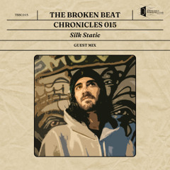 The Broken Beat Chronicles 015 - Silk Static