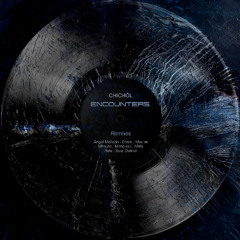 PREMIERE: Chichöl - Encounters (Angel Mellado Remix)