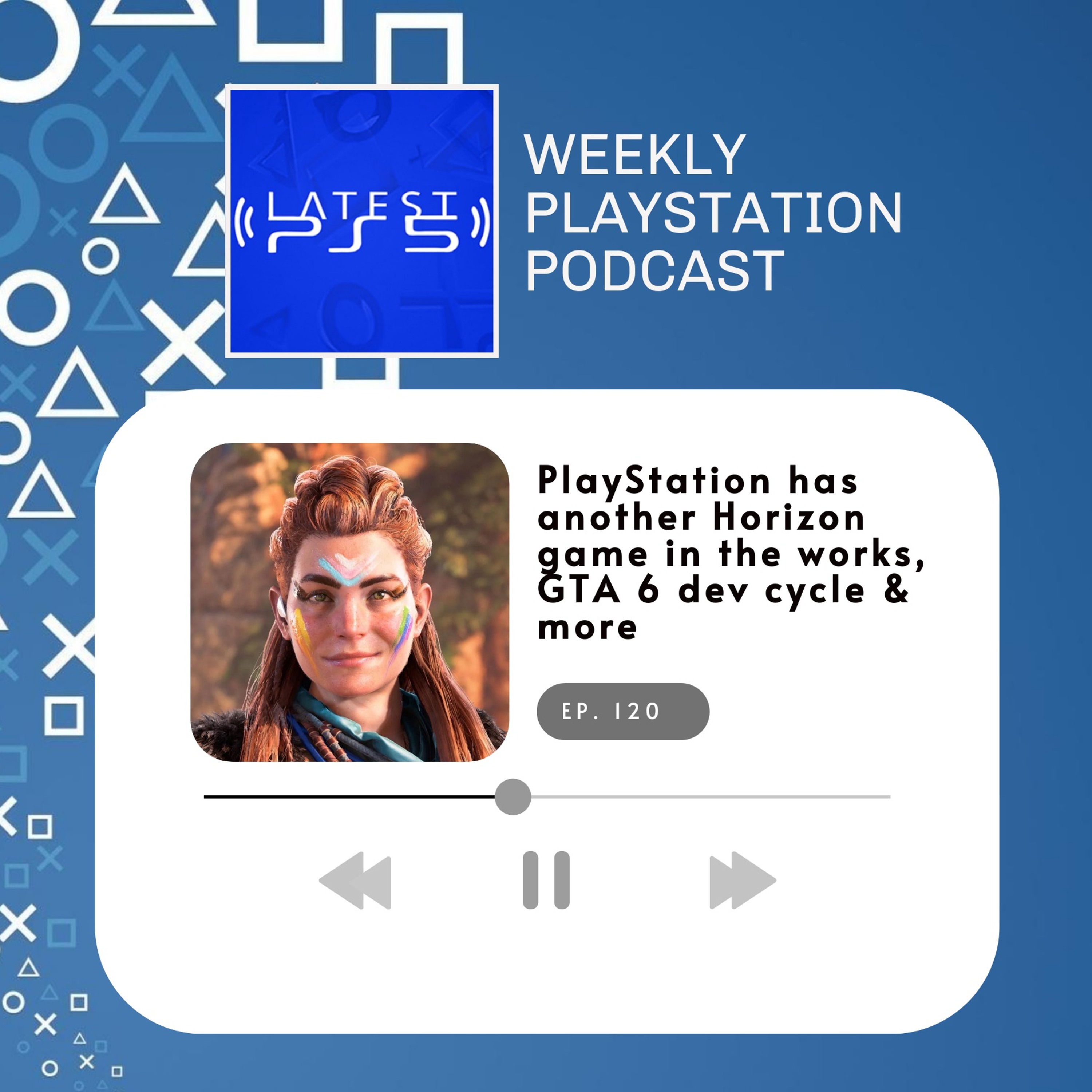 PlayStation has another Horizon game in the works, GTA 6 development cycle & more - episode 120 episode artwork