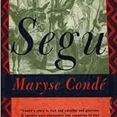 Read [EBOOK EPUB KINDLE PDF] Segu: A Novel by Maryse Conde 💜