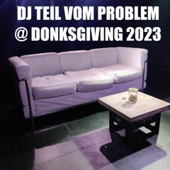 DJ TEIL VOM PROBLEM @ DONKSGIVING 2023