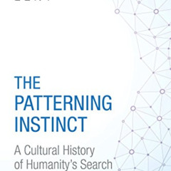 free EBOOK 📝 The Patterning Instinct: A Cultural History of Humanity's Search for Me