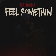 FEEL SOMETHIN