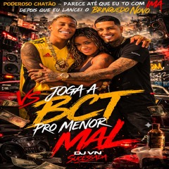 PODEROSO CHATÃO - PARECE ATÉ QUE EU TO COM IMA DEPOIS QUE EU LANCEI O BRINQUEDO NOVO vs JOGA A BCT PRO MENOR MAL [ DJ VN ]