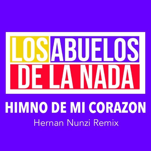 Los Abuelos De La Nada - Himno De Mi Corazon (Hernan Nunzi Remix)