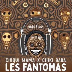 CHIQUI MAMA X CHIKI BABA-Massianello,J. Bravo X Adonis Akel LES FANTOMAS Mashup FILTERED-FREE 4 DL