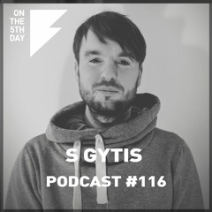 On the 5th Day Podcast #116 - S Gytis