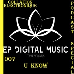 U Know / Collation Electronique Podcast 007 EP Digital Music (Continuous Mix)