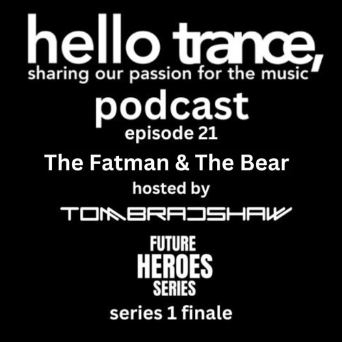 Hello Trance Podcast Episode 21,Future Heroes Series 1 Finale