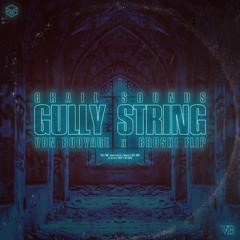 GRAIL SOUNDS - Gully String (VON BUOYAGE & Broshi Flip)