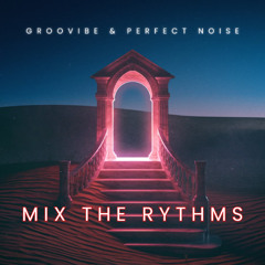 Groovibe & Perfect Noise - Mix The Rhythms ( Preview )