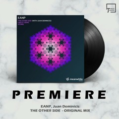 PREMIERE: EANP, Juan Deminicis - The Other Side (Original Mix) [MEANWHILE]
