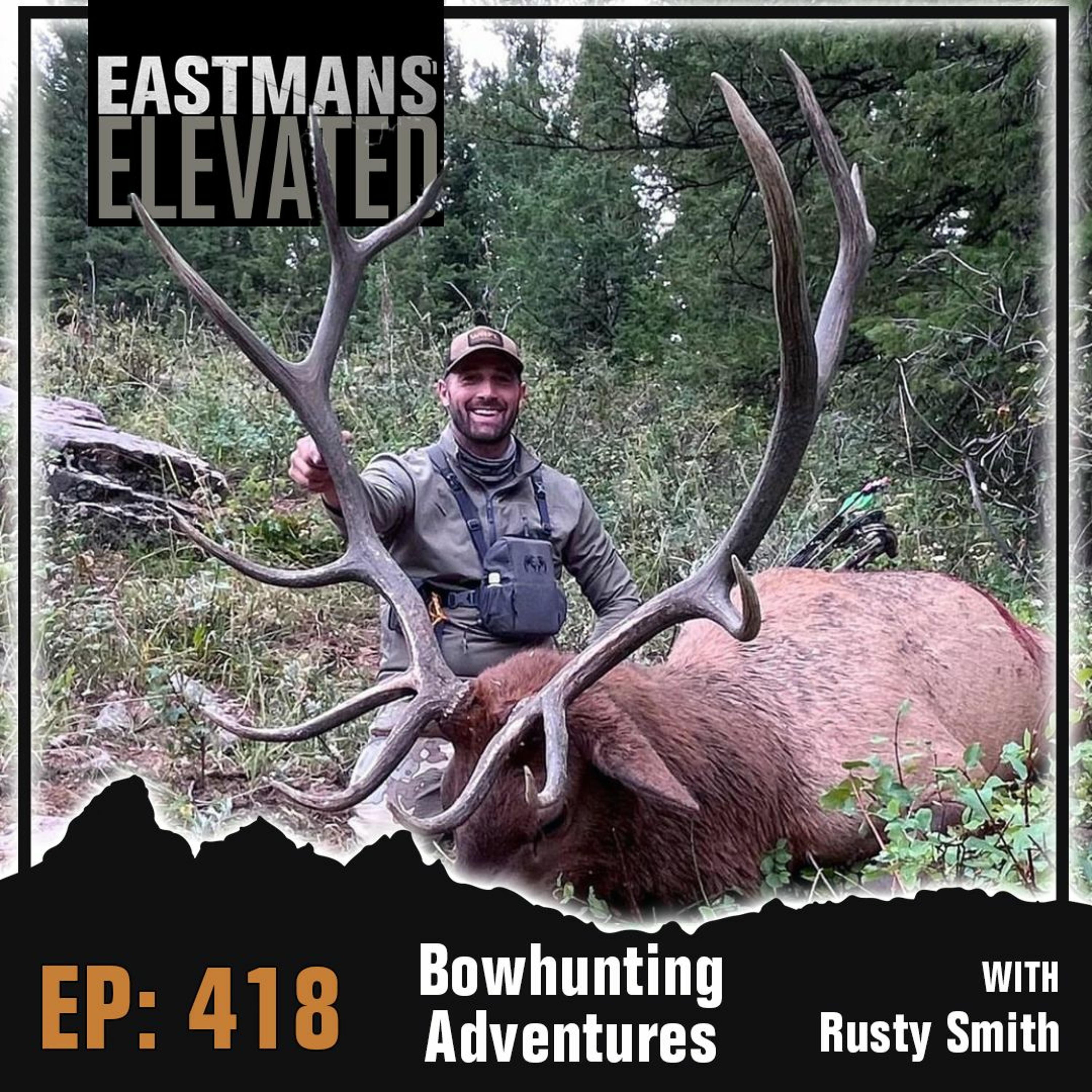 Episode 418:  Bowhunting Adventures With Rusty Smith