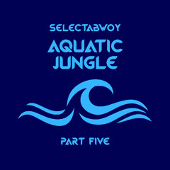 Aquatic Jungle (Part Five)