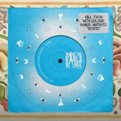 Kill Them With Colour, Daniel Matheus - Besito [Make The Girls Dance Records]