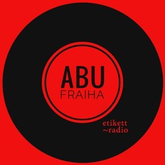 Etikett Radio - ABU FRAIHA by SAFSUFA - 18 November 2021