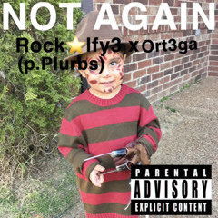 Ort3ga x rockstarlyf3- NOT AGAIN (P. Plurbs)