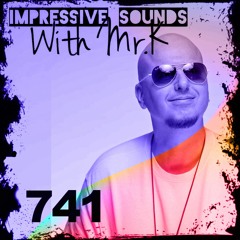 Mr.K Impressive Sounds Radio Nova Vol.741 Part 1 (19.04.2022)