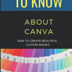 [VIEW] PDF 🖊️ 50 Things to Know About Canva: How to Create Beautiful Custom Images (