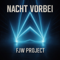Nacht vorbei FJW Project