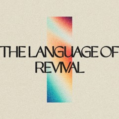 THE LANGUAGE OF REVIVAL