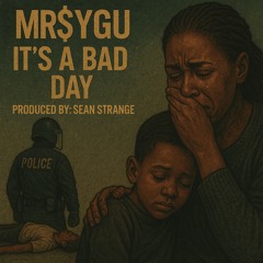 MR$YGU- ITS A BAD DAY .mp3