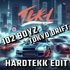 102 Boyz - Tokyo Drift // TCKL [HARDTEKK EDIT]
