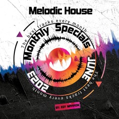 June 2023 Monthly Specials - MELODIC HOUSE By Edy Marron