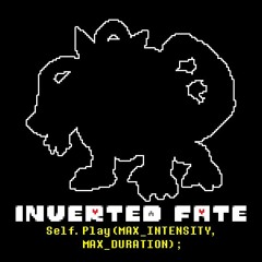 [Inverted Fate AU] Self.Play(MAX_INTENSITY, MAX_DURATION);