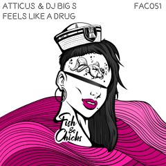 ATTICUS & DJ BIG S - Feels Like A Drug