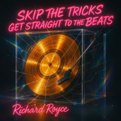 Skip the tricks get straight to the beats