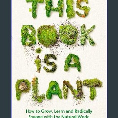 Ebook PDF  📖 This Book is a Plant (Wellcome Collection) Read Book