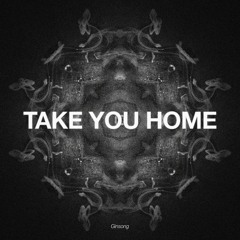 Bass House | Ginsong - Take You Home