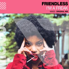 Friendless - I'M A FREAK