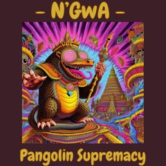 N'GwA - Pangolin Supremacy