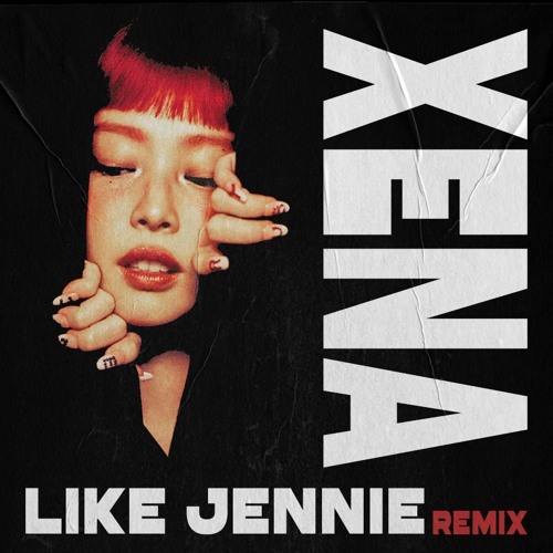 Jennie - Like Jennie (XENA Remix)