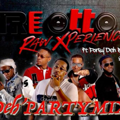 TRE OTTO RAW XPERIENCE FT PORSY DEH BEAST & GILLOS DEH ‘ PARTY MIX