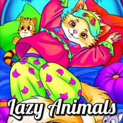 [VIEW] KINDLE PDF EBOOK EPUB Lazy Animals: An Adult Coloring Book with Funny Animals, Hilarious Scen