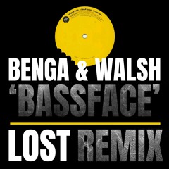 Benga & Walsh - Bassface (Lost Remix)