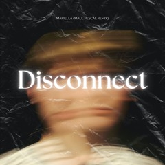 Disconnect - Mariella (Maul Pescàl Remix)