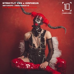 STRICTLY YES x ORPHEUS : METARAPH + MINUTEMAN III [Full Broadcast] [SEPT '19]